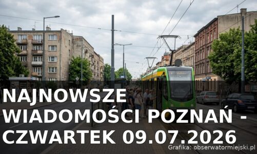 Najnowsze wiadomości Poznań – Czwartek 09.07.2026