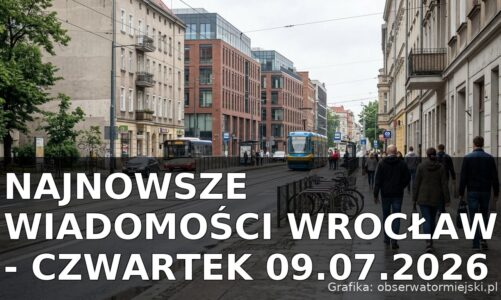 Najnowsze wiadomości Wrocław – Czwartek 09.07.2026