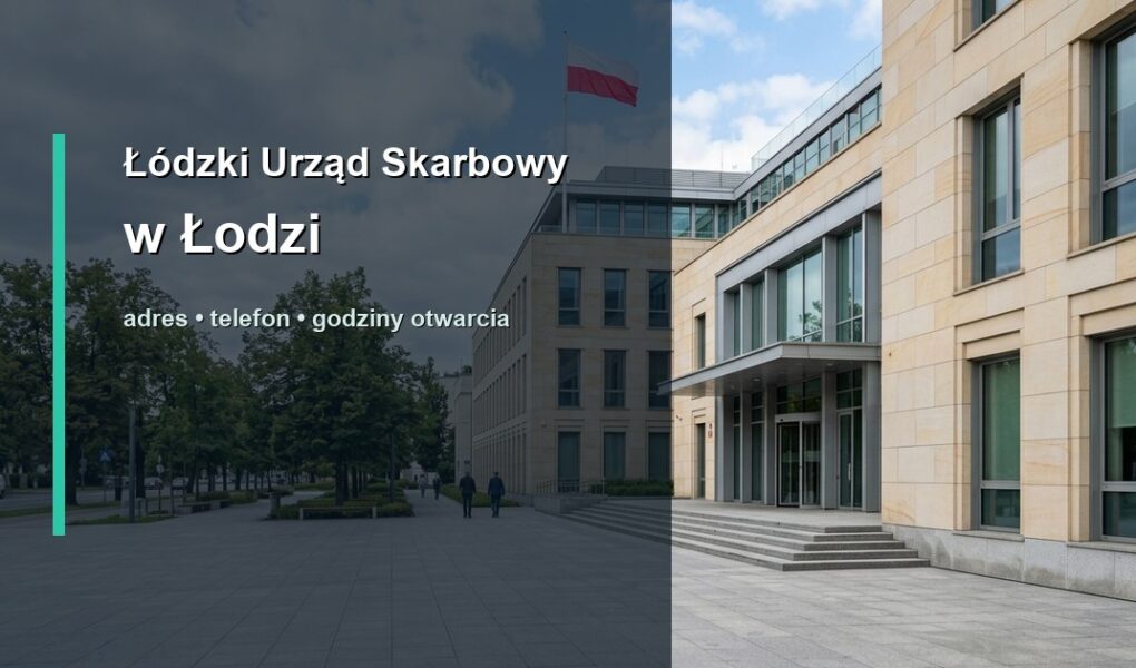 Łódzki Urząd Skarbowy w Łodzi w Łodzi – adres, telefon, godziny otwarcia, mapa dojazdu