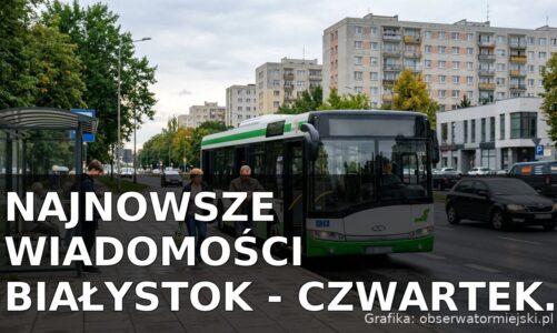 Najnowsze wiadomości Białystok – Czwartek 03.09.2026
