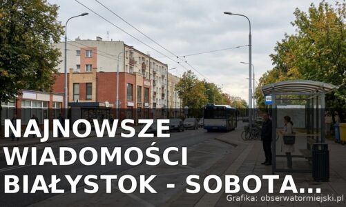 Najnowsze wiadomości Białystok – Sobota 05.09.2026