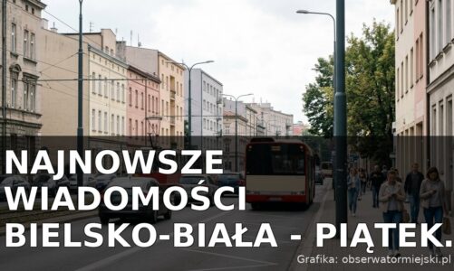 Najnowsze wiadomości Bielsko-Biała – Piątek 21.08.2026