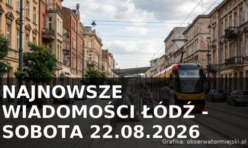 Najnowsze wiadomości Łódź – Sobota 22.08.2026