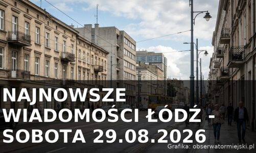 Najnowsze wiadomości Łódź – Sobota 29.08.2026