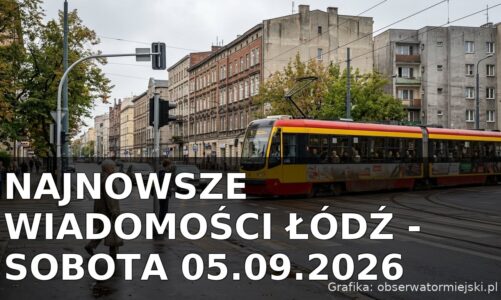 Najnowsze wiadomości Łódź – Sobota 05.09.2026