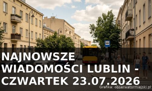 Najnowsze wiadomości Lublin – Czwartek 23.07.2026