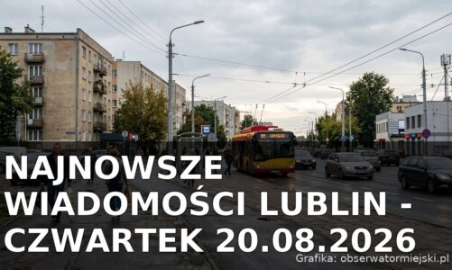Najnowsze wiadomości Lublin – Czwartek 20.08.2026