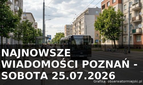 Najnowsze wiadomości Poznań – Sobota 25.07.2026