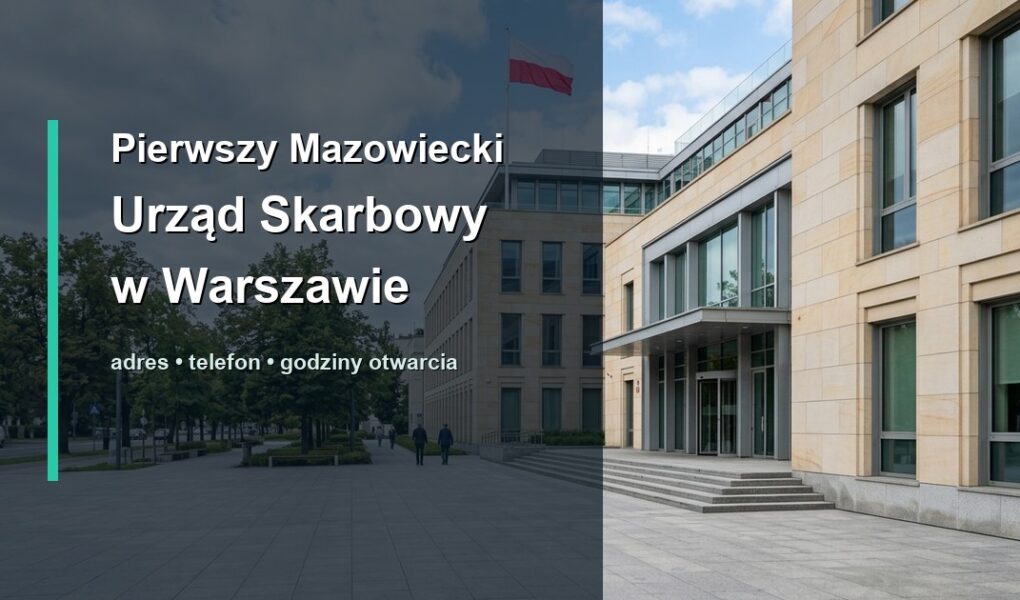 Pierwszy Mazowiecki Urząd Skarbowy w Warszawie w Warszawie – adres, telefon, godziny otwarcia, mapa dojazdu