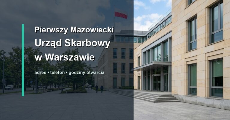 Pierwszy Mazowiecki Urząd Skarbowy w Warszawie w Warszawie – adres, telefon, godziny otwarcia, mapa dojazdu