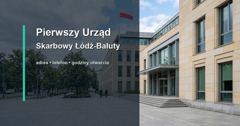 Pierwszy Urząd Skarbowy Łódź-Bałuty w Łodzi – adres, telefon, godziny otwarcia, mapa dojazdu