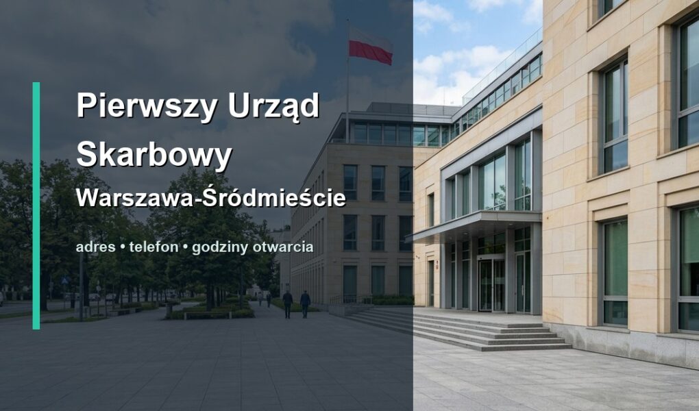 Pierwszy Urząd Skarbowy Warszawa-Śródmieście w Warszawie – adres, telefon, godziny otwarcia, mapa dojazdu
