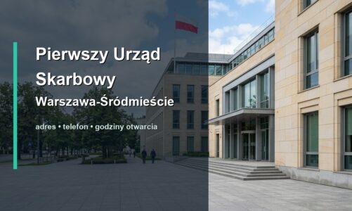 Pierwszy Urząd Skarbowy Warszawa-Śródmieście w Warszawie – adres, telefon, godziny otwarcia, mapa dojazdu