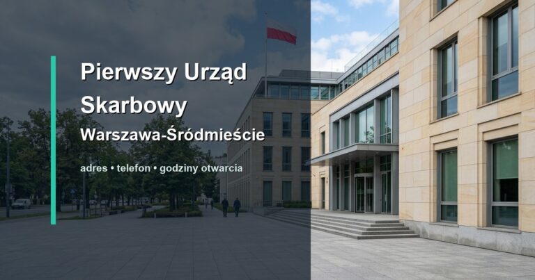 Pierwszy Urząd Skarbowy Warszawa-Śródmieście w Warszawie – adres, telefon, godziny otwarcia, mapa dojazdu