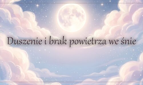 Duszenie i brak powietrza we śnie – znaczenie