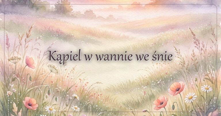 Kąpiel w wannie we śnie
