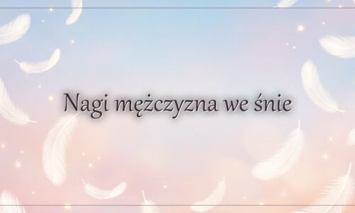 Nagi mężczyzna we śnie – znaczenie