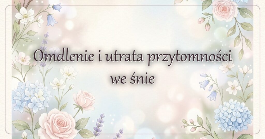 Omdlenie i utrata przytomności we śnie
