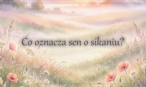 Co oznacza sen o sikaniu?
