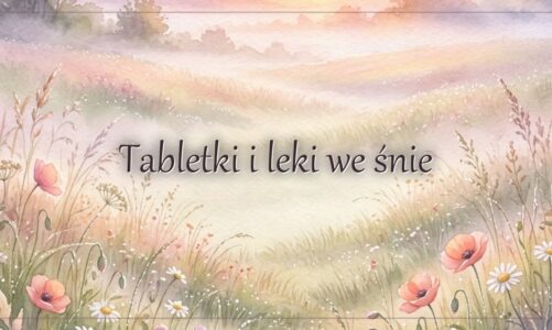 Tabletki i leki we śnie