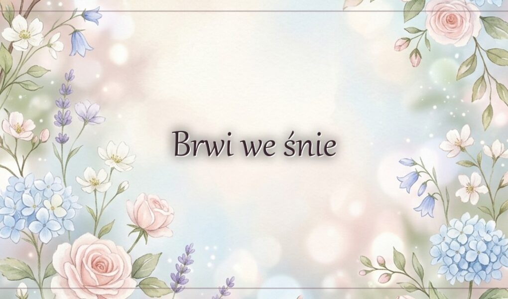 Brwi we śnie – znaczenie