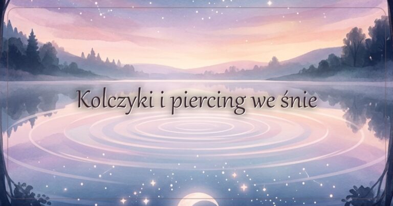Kolczyki i piercing we śnie