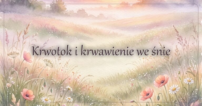 Krwotok i krwawienie we śnie