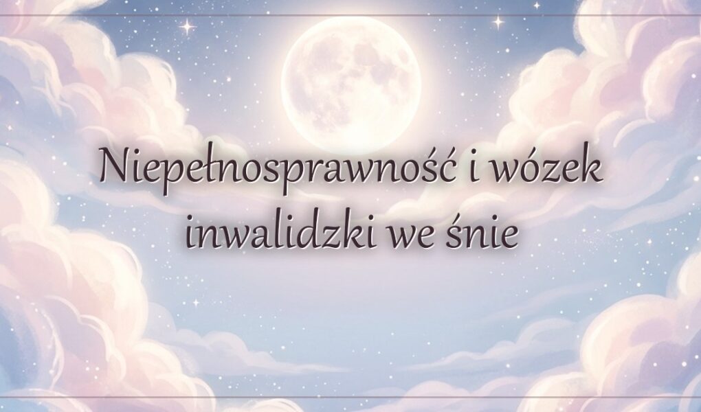Niepełnosprawność i wózek inwalidzki we śnie