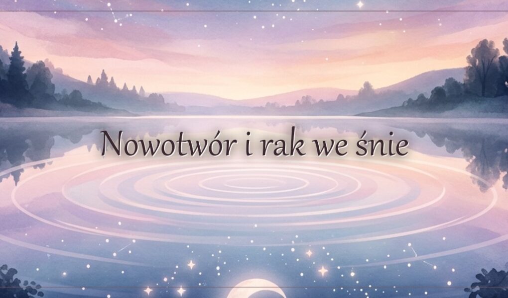 Nowotwór i rak we śnie