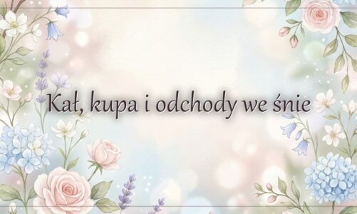 Kał, kupa i odchody we śnie – co oznaczają?