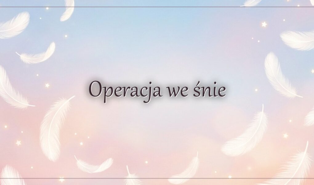Operacja we śnie