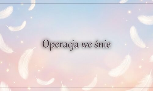 Operacja we śnie – znaczenie snu
