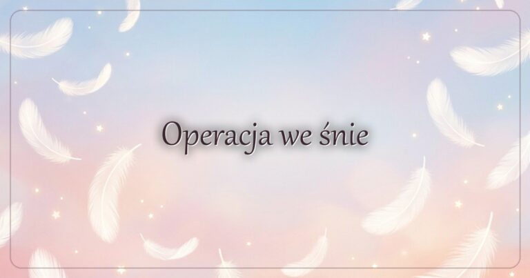 Operacja we śnie