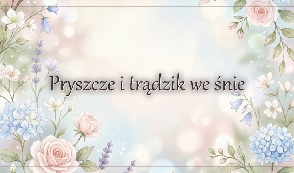 Pryszcze i trądzik we śnie