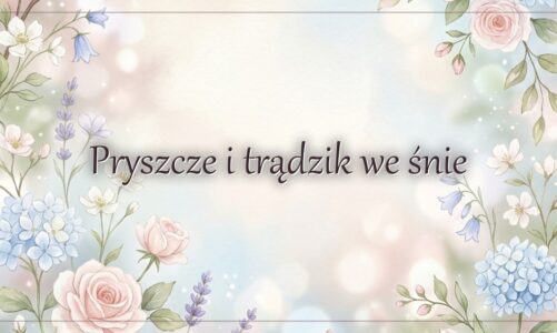 Pryszcze i trądzik we śnie