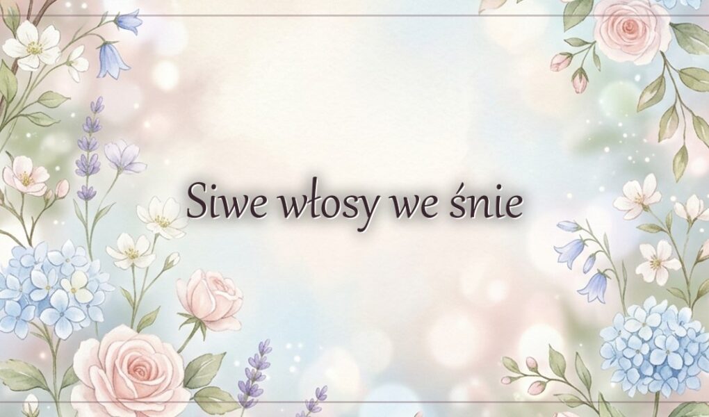 Siwe włosy we śnie