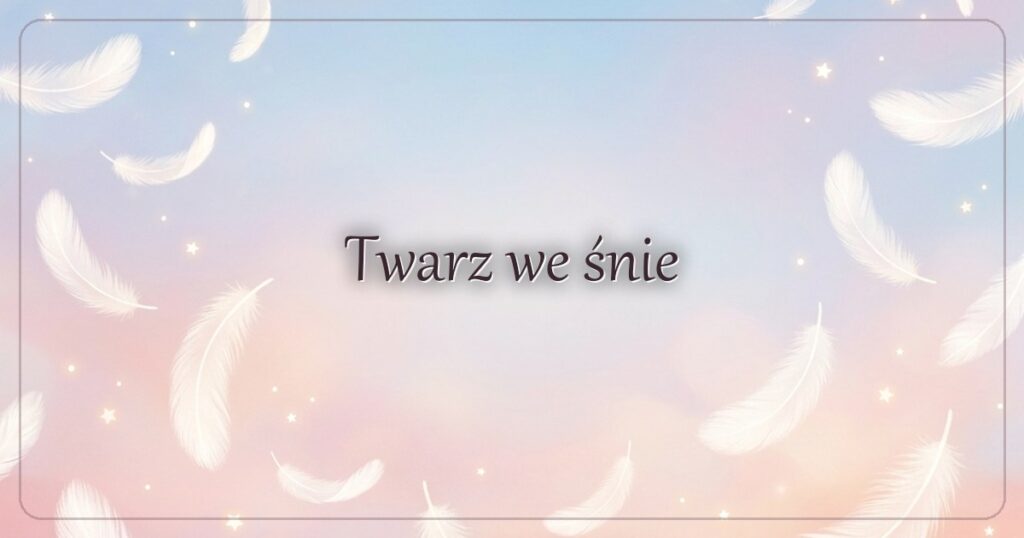 Twarz we śnie