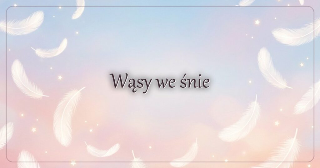 Wąsy we śnie