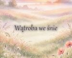 Wątroba we śnie