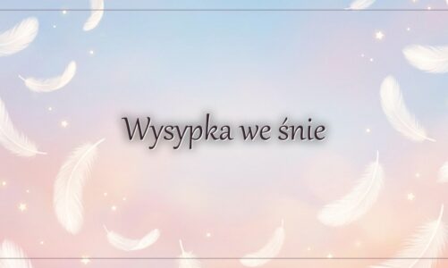 Wysypka we śnie – znaczenie i symbolika